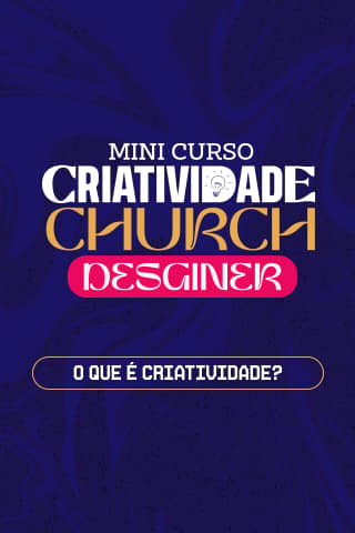 Mini curso Criatividade Church: o que é criatividade